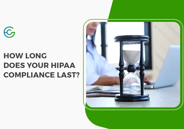 How Long Does Your HIPAA Compliance Last?